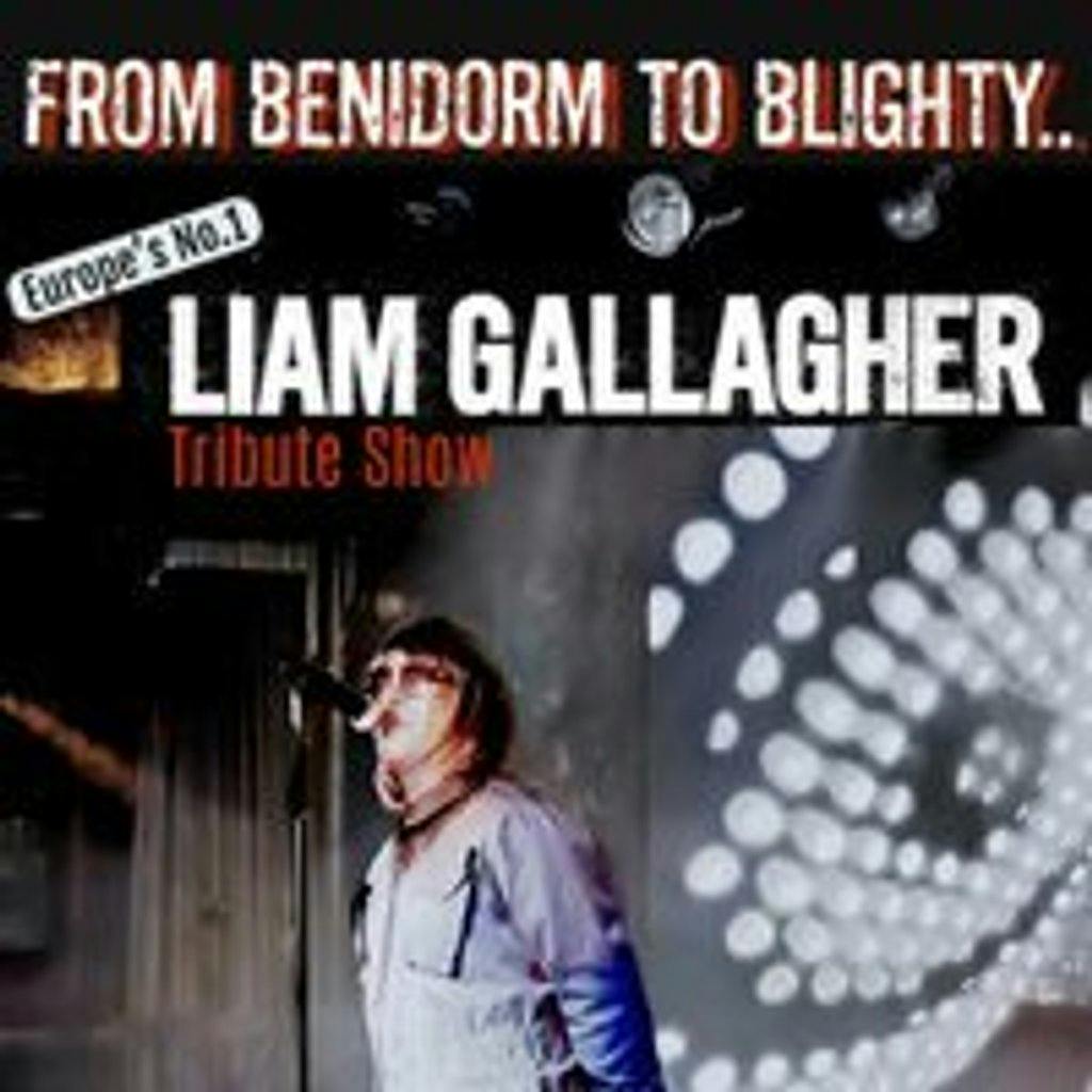 Benidorm's Liam Gallagher Tribute Show SWANSEA /ft Greedy Souls Tickets ...