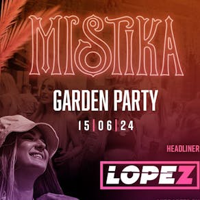Mistika Events Presents: Lopez