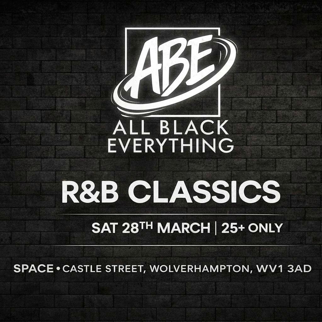 ABE: All Black Everything | 25+ R&B Classics Night at Space WLV, Wolverhampton