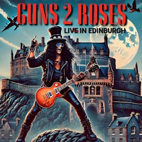 GUNS 2 ROSES live in Edinburgh