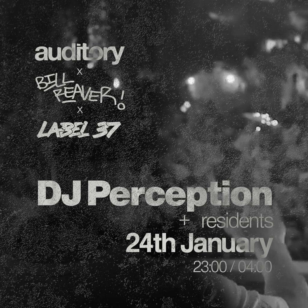 Auditory, Bill Reaver & Label37 Presents DJ PERCEPTION at FORGE