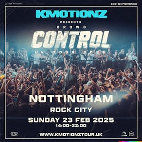 K Motionz Pres: Crowd Control 3.0 | Nottingham