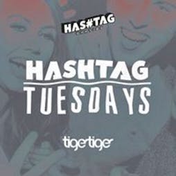 Hashtag Tuesdays Tiger Tiger Student Sessions Tickets | Tiger Tiger London  | Tue 7th February 2023 Lineup