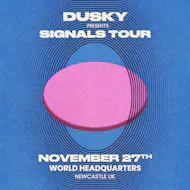 Dusky: Signals Tour - Newcastle at World Headquarters