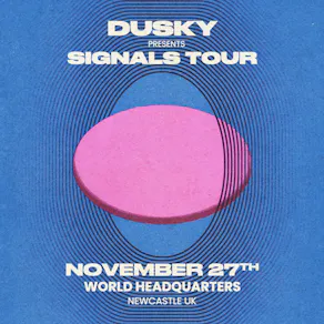 Dusky: Signals Tour - Newcastle