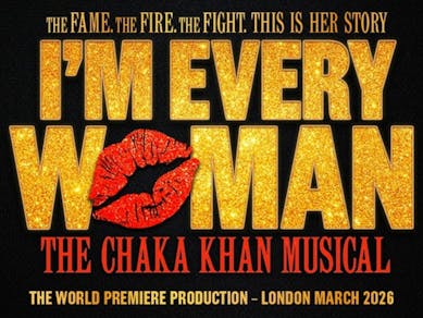 I’m Every Woman - The Chaka Khan Musical