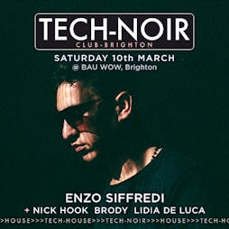 TECH-NOIR Club with Enzo Siffredi Tickets | Bau Wow BRIGHTON  | Sat 10th March 2018 Lineup