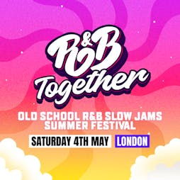 Old School R&B Slow Jams Summer Festival Tickets | The Steel Yard London  | Sat 4th May 2024 Lineup