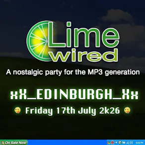 LIMEWIRED: A 2000s Nostalgia Party - Edinburgh