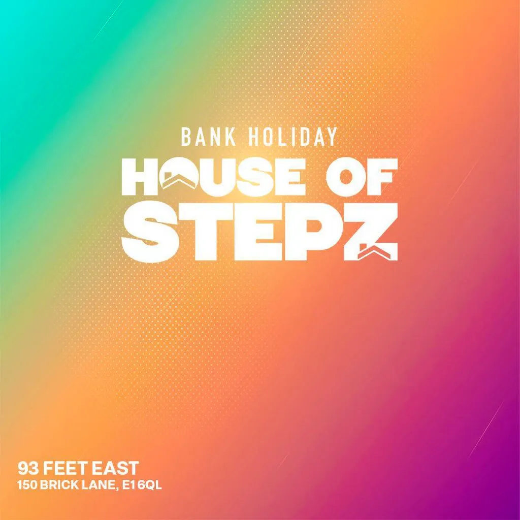 House Of Stepz - Bank Holiday Day Party at 93 Feet East
