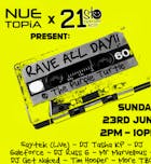 NueTopia x 21st Century Acid  present:  Rave All Day 