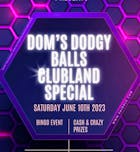 Dom's Dodgy Balls - Clubland Special Bingo Event