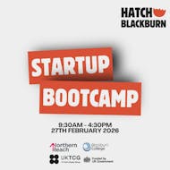 Hatch Blackburn - StartUp Bootcamp at Industry Collaboration Zone, Blackburn College