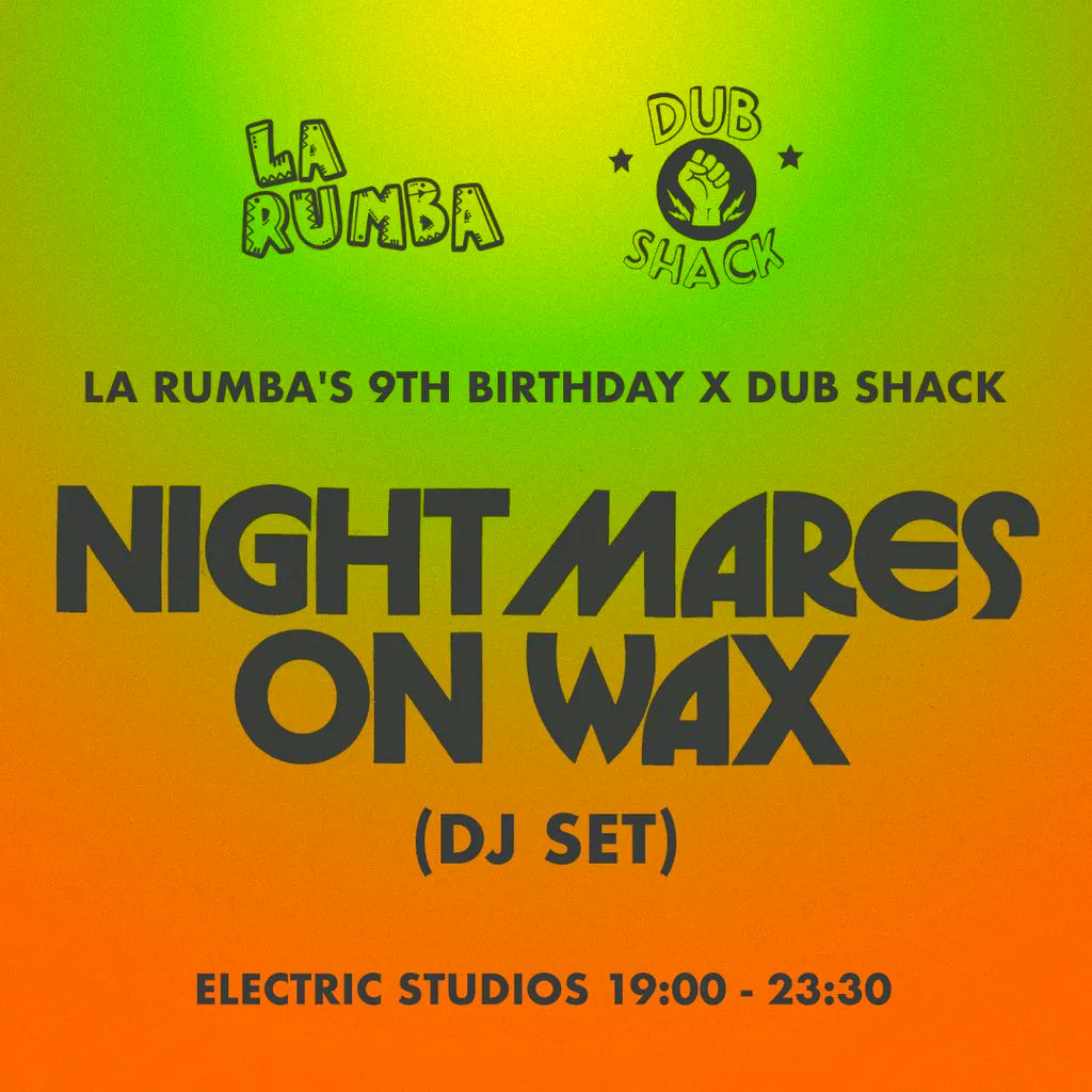 La Rumba 9th Birthday x Dub Shack: Nightmares On Wax + more TBA at Electric Studios