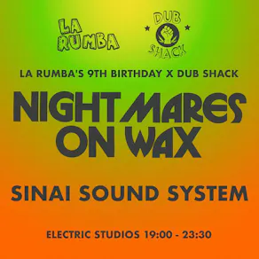 La Rumba 9YRS x Dub Shack: Nightmares On Wax, Sinai Sound System