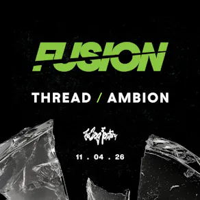 FUSION Presents: Thread & Ambion @ The Bag Factory