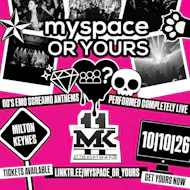 Myspace or Yours? / MK11 Milton Keynes / 10.10.26 at MK11 LIVE MUSIC VENUE