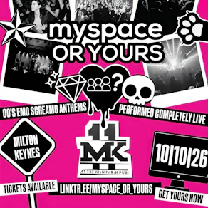 Myspace or Yours? / MK11 Milton Keynes / 10.10.26