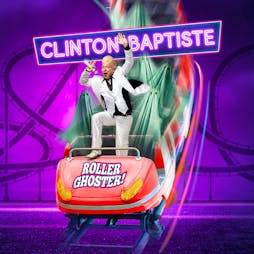 Clinton Baptiste: Roller Ghoster! Tickets | Old Fire Station Carlisle  | Thu 30th May 2024 Lineup