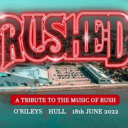 Rushed - Tribute to Rush return to Hull !!! Tickets | ORILEYS LIVE MUSIC VENUE Hull  | Sat 18th June 2022 Lineup