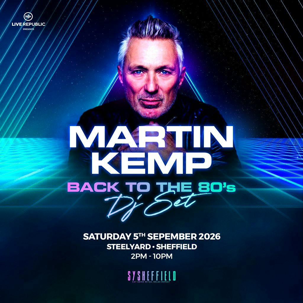 Martin Kemp's Back to the 80s DJ Set | SteelYard Sheffield at SYSheffield (Steel Yard)
