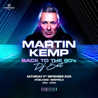 Martin Kemp's Back to the 80s DJ Set|SteelYard | LAST 50 TICKETS — STEEL YARD