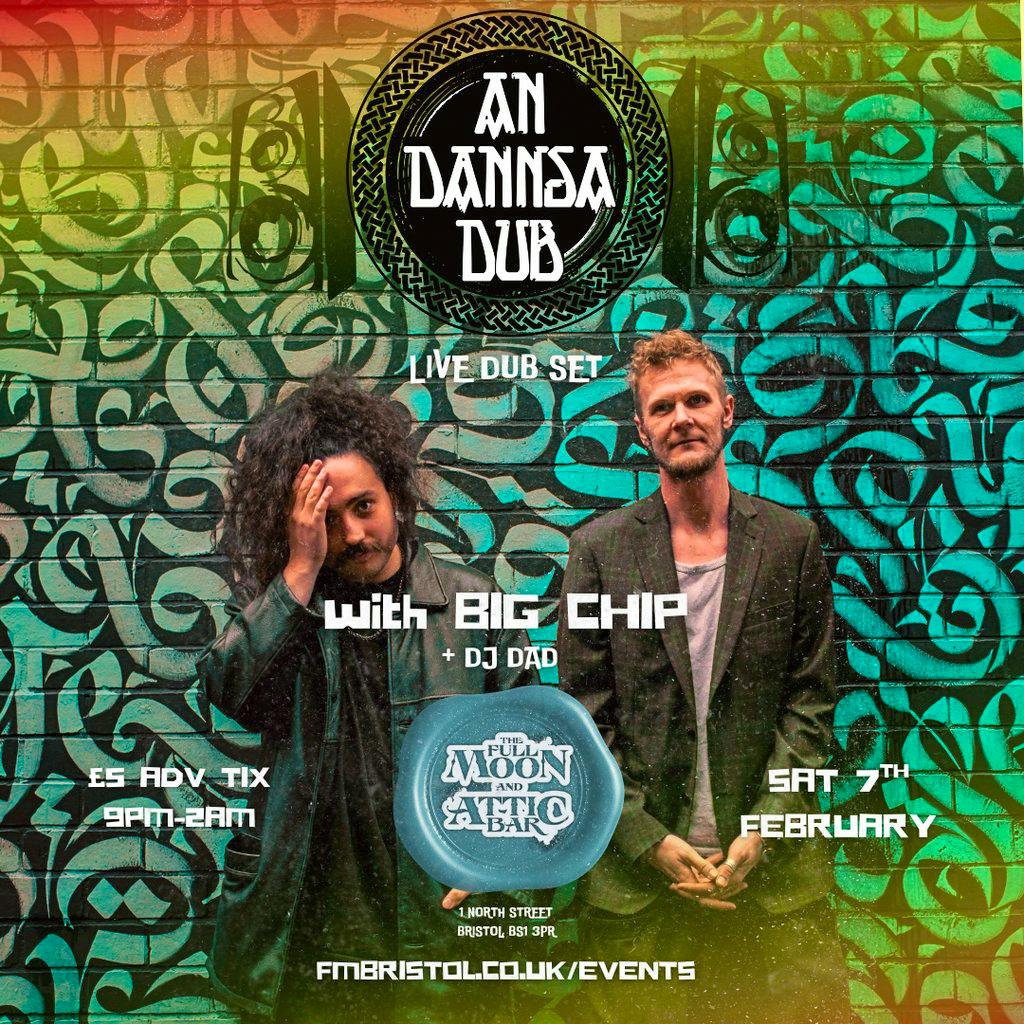 An Dannsa Dub LIVE DUB SHOW + Big Chip & DJ Dad at The Full Moon And Attic Bar