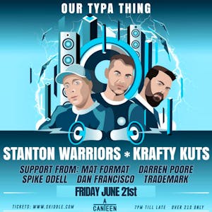 Our Typa Thing Presents STANTON WARRIORS & KRAFTY KUTS