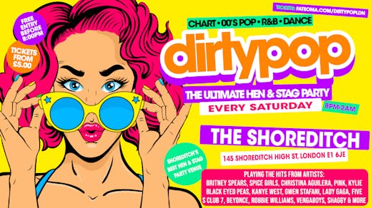 Dirty Pop // The BIG Hen, Stag & Birthday Party - Every Saturday // The Shoreditch London