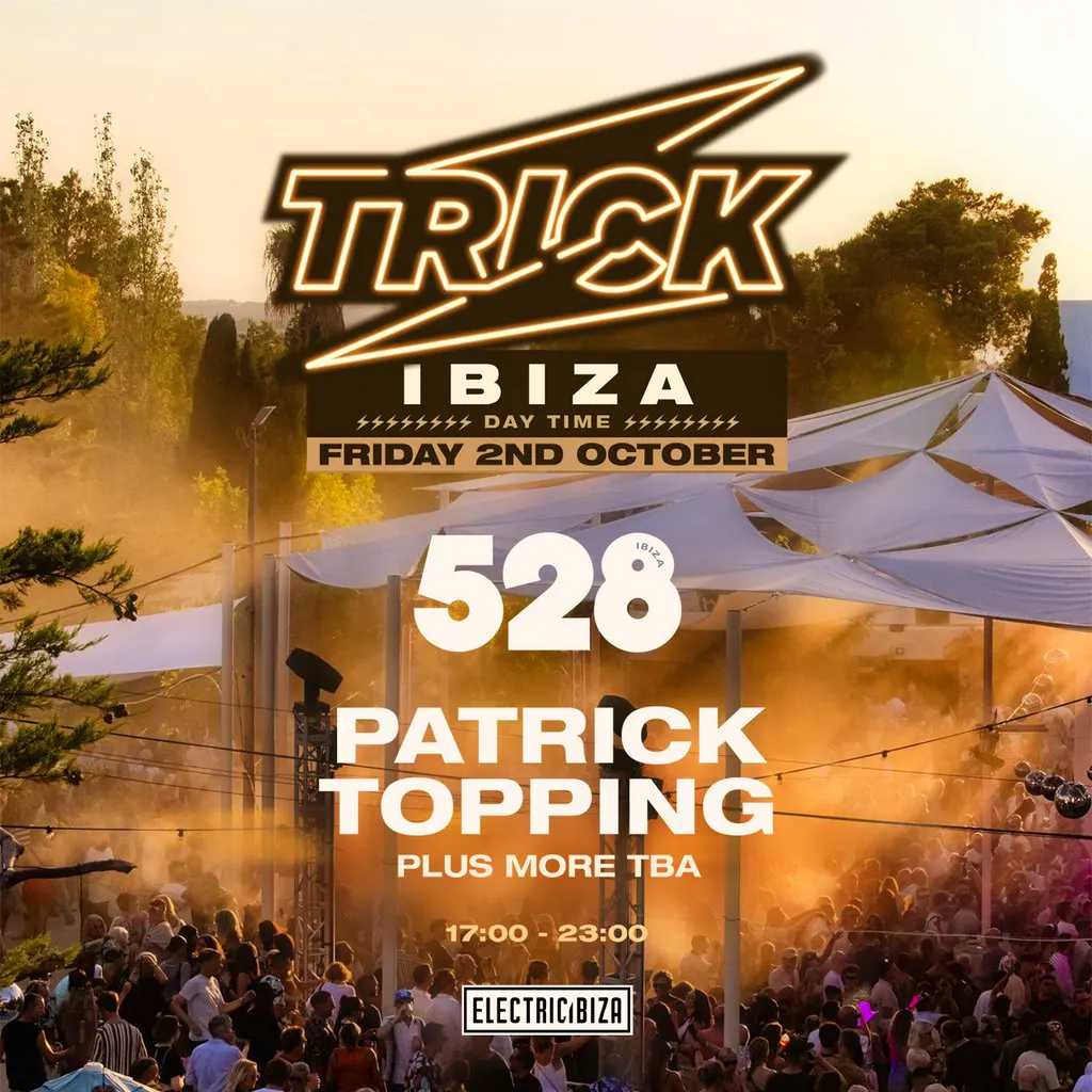 Trick w/Patrick Topping at 528 Ibiza