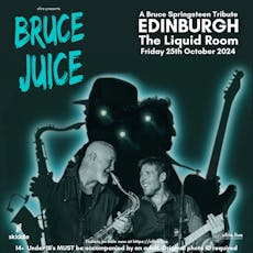 Bruce Juice: A Bruce Springsteen Tribute - Edinburgh at The Liquid Room