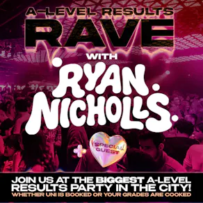 A Level Results Rave w/ Ryan Nicholls