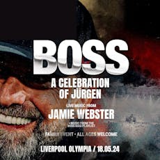 BOSS: A celebration of Jurgen - Family Event at Eventim Olympia
