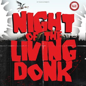 In The Face presents: Night of the Living Donk