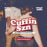CUFFIN SZN - RnB, Toxic Anthems & Sexy Bashment in LDN at Trapeze Bar