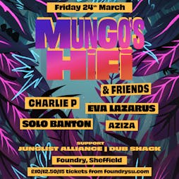 Mungo's Hi Fi & friends ft. Eva Lazarus, Charlie P, Solo Banton Tickets | Foundry Sheffield  | Fri 24th March 2023 Lineup