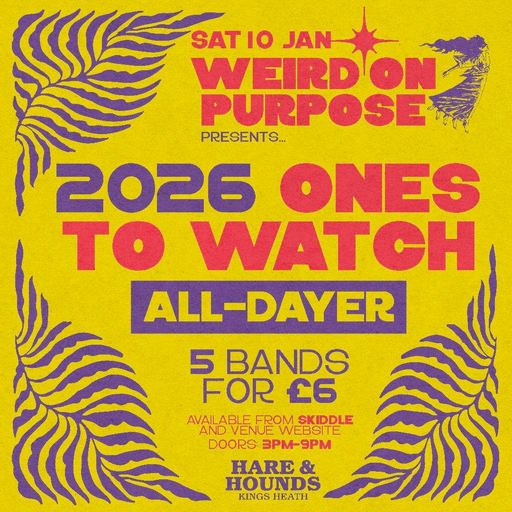 Weird On Purpose - Ones To Watch 2026 [All Dayer] at Hare And Hounds Kings Heath