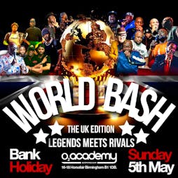 World Bash - The UK Edition // Legends Meet Rivals // Tickets | O2 Academy Birmingham Birmingham  | Sun 5th May 2024 Lineup