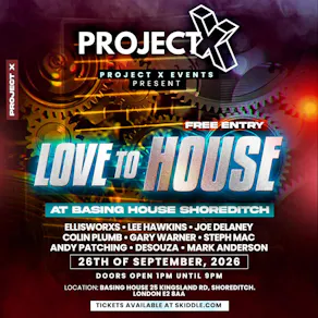 Project X Events Presents - Love To House