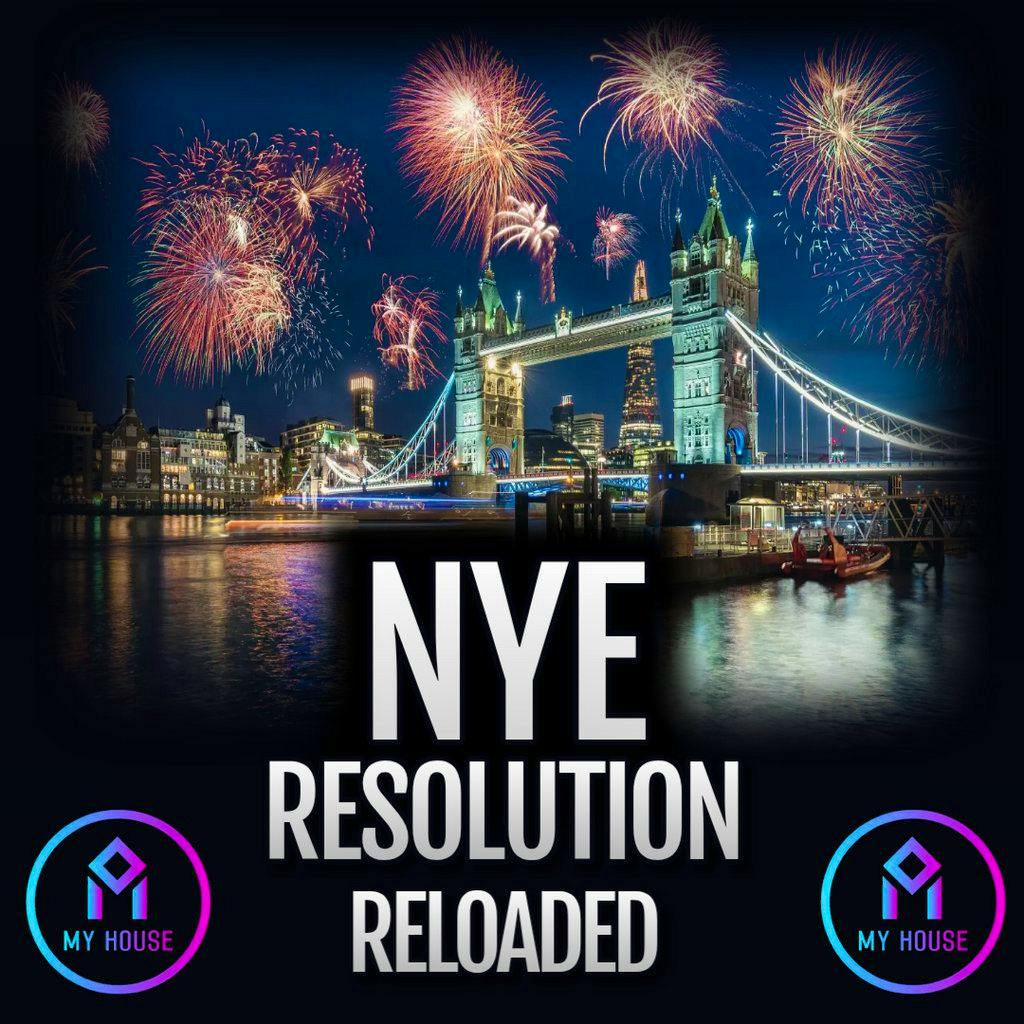 My House NYE Resolution - RELOADED at The Steel Yard