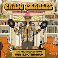 Craig Charles Funk & Soul House Party at Unit 13, Burton St, Nottingham NG1 4BT