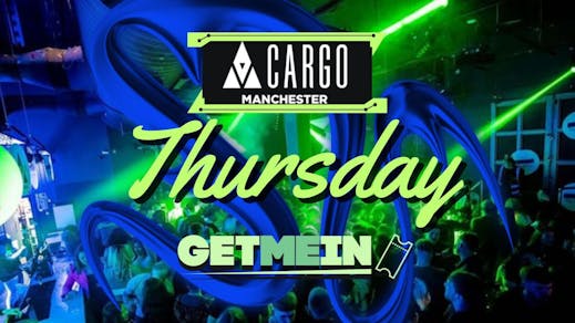 Cargo Manchester // Every Thursday // House, RnB, Hip Hop, Club Classics, Cheese, Indie // 3 Rooms, 2000+ People
