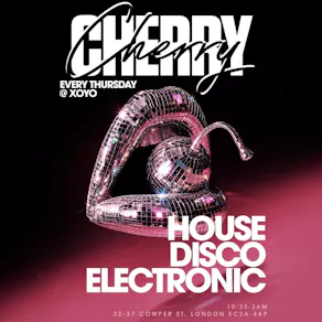 Cherry | House & Disco - XOYO
