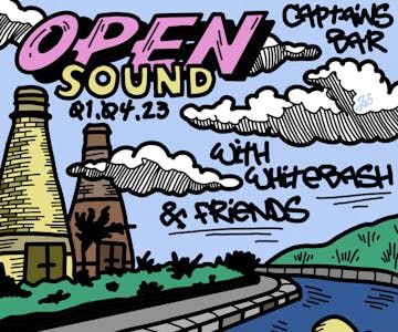Open Sound Presents : Whitebash & Friends