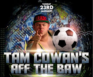 Tam Cowan's Aff The Baw with Grado