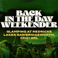 Back In The Day Weekender 2024 at Cre8 Glamping Redricks Lane Sawbridgeworth