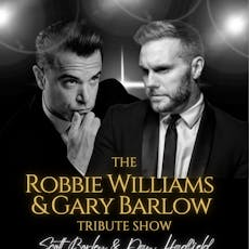 The Robbie Williams & Gary Barlow Tribute Show at 45Live