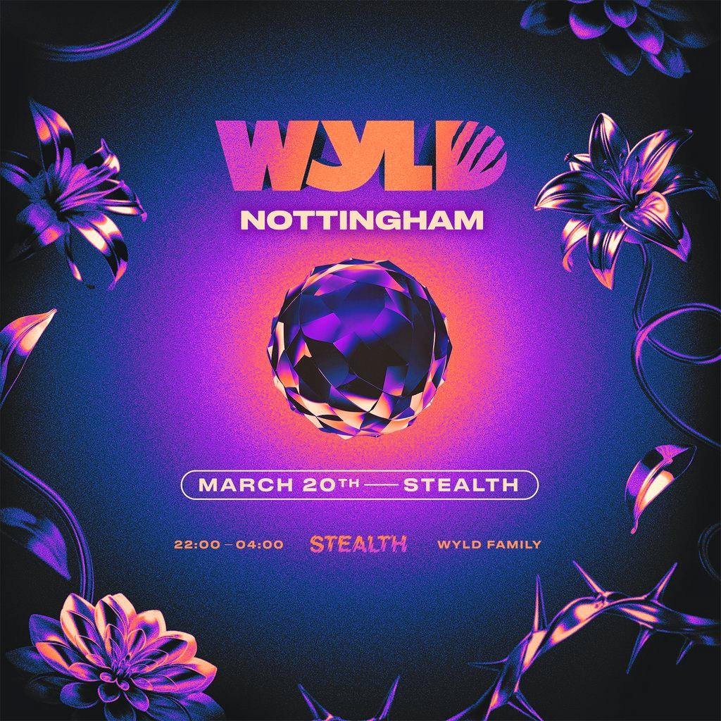 WYLD Nottingham: Stealth at Stealth