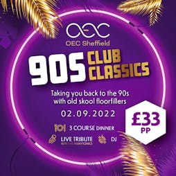 90's Club Classics | The OEC Sheffield  | Fri 2nd September 2022 Lineup