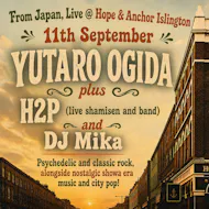 Live from Japan: Yutaro Ogida, + H2P live shamisen and DJ Mika at The Hope And Anchor